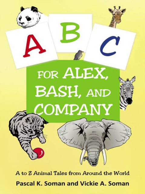 A-B-C for Alex, Bash, and Company : A to Z Animal Tales from Around the World, EPUB eBook