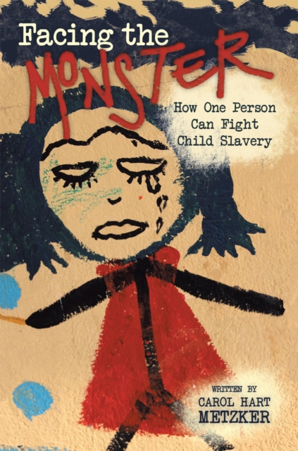 Facing the Monster : How One Person Can Fight Child Slavery, EPUB eBook