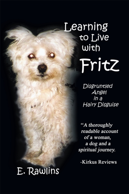 Learning to Live with Fritz : Disgruntled Angel in a Hairy Disguise, EPUB eBook