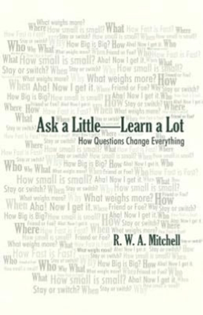 Ask a Little-Learn a Lot : How Questions Change Everything, Paperback / softback Book