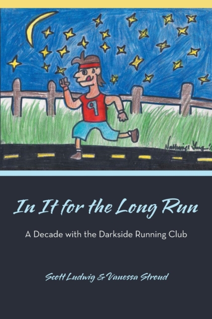 In It for the Long Run : A Decade with the Darkside Running Club, Paperback / softback Book