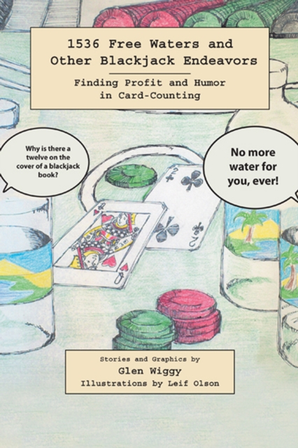 1536 Free Waters and Other Blackjack Endeavors : Finding Profit and Humor in Card-Counting, EPUB eBook