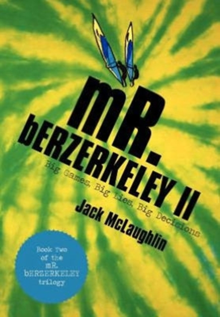 Mr. Berzerkeley II : Big Games, Big Lies, Big Decisions, Hardback Book