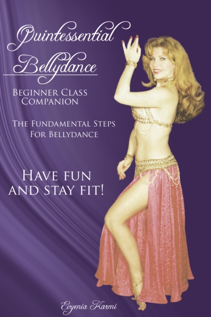 Quintessential Bellydance : Beginner Class Companion, EPUB eBook