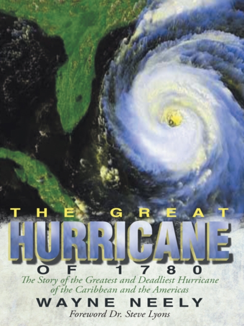The Great Hurricane of 1780 : The Story of the Greatest and Deadliest Hurricane of the Caribbean and the Americas, EPUB eBook