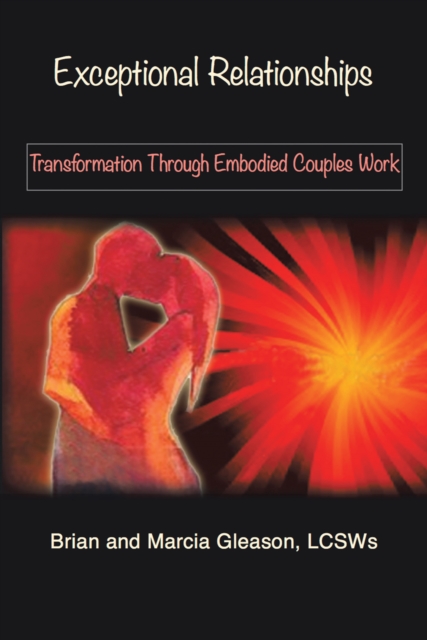 Exceptional Relationships : Transformation Through Embodied Couples Work, EPUB eBook