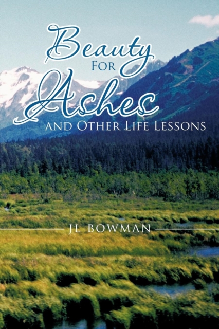Beauty for Ashes and Other Life Lessons, Paperback / softback Book