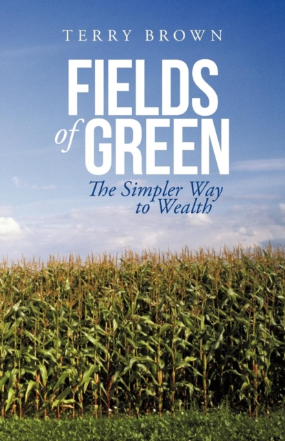 Fields of Green : The Simpler Way to Wealth, Paperback / softback Book