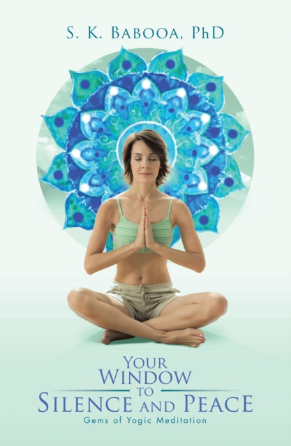 Your Window to Silence and Peace : Gems of Yogic Meditation, EPUB eBook