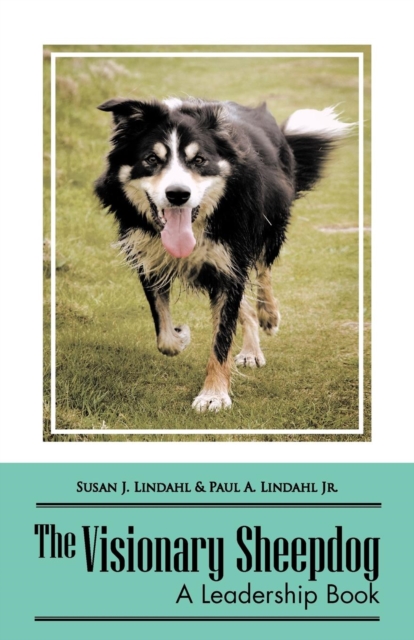 The Visionary Sheepdog : A Leadership Book, Paperback / softback Book
