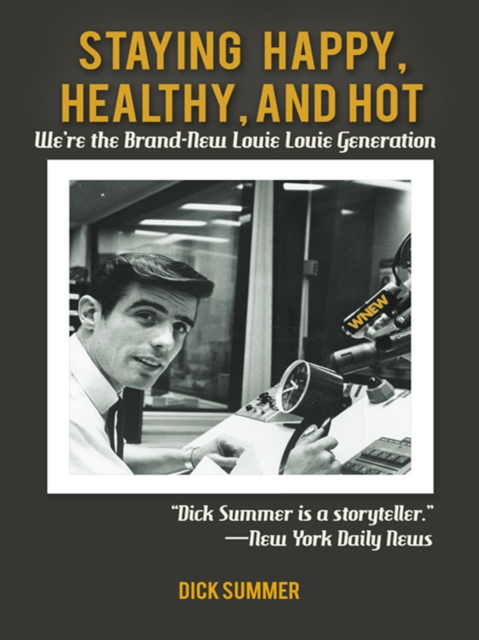 Staying Happy, Healthy, and Hot : We'Re the Brand-New Louie Louie Generation, EPUB eBook