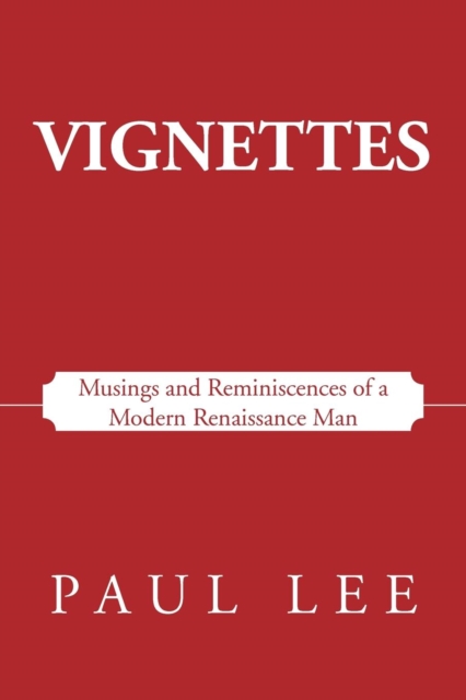 Vignettes : Musings and Reminiscences of a Modern Renaissance Man, Paperback / softback Book