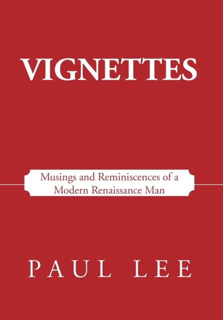 Vignettes : Musings and Reminiscences of a Modern Renaissance Man, Hardback Book