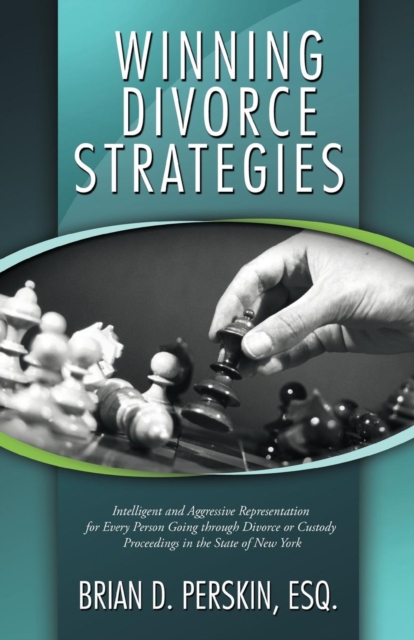 Winning Divorce Strategies : Intelligent and Aggressive Representation for Every Person Going Through Divorce or Custody Proceedings in the State O, Paperback / softback Book