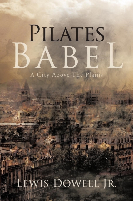 Pilates Babel : A City Above the Plains, Paperback / softback Book