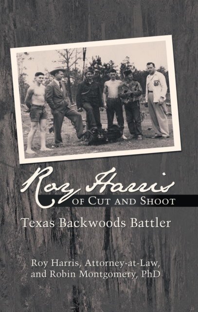 Roy Harris of Cut and Shoot : Texas Backwoods Battler, EPUB eBook