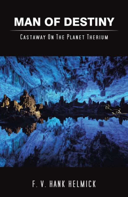 Man of Destiny : Castaway on the Planet Therium, EPUB eBook