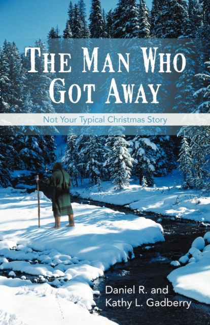 The Man Who Got Away : Not Your Typical Christmas Story, Paperback / softback Book