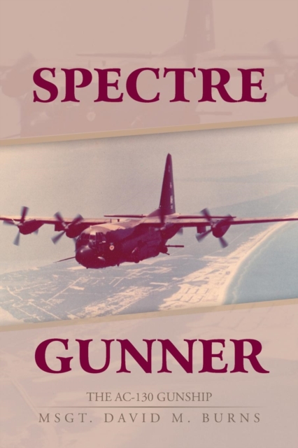 Spectre Gunner : The AC-130 Gunship, Paperback / softback Book