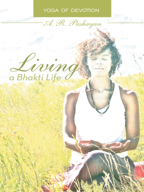 Living a Bhakti Life : Yoga of Devotion, EPUB eBook