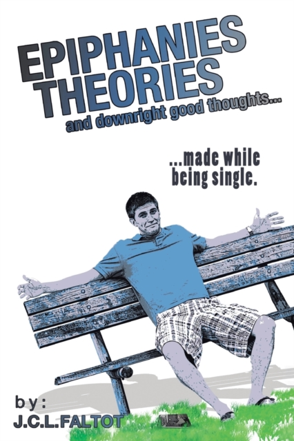 Epiphanies, Theories, and Downright Good Thoughts... : ...Made While Being Single., Paperback / softback Book