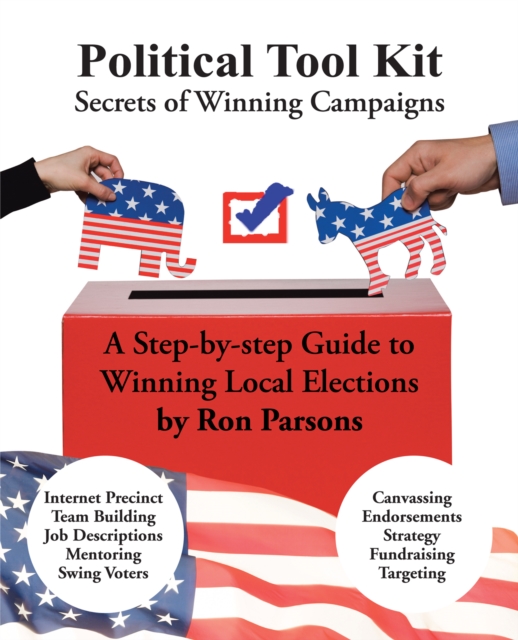 Political Tool Kit : Secrets of Winning Campaigns, EPUB eBook