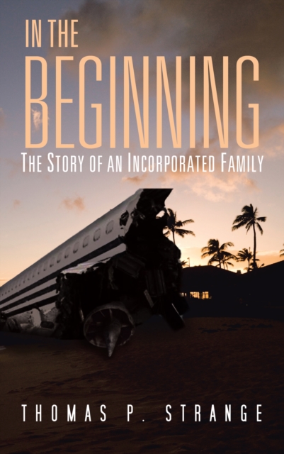 In the Beginning : The Story of an Incorporated Family, EPUB eBook