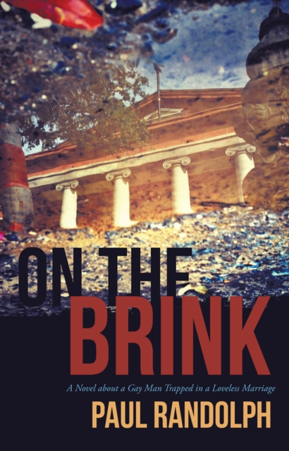 On the Brink : A Novel About a Gay Man Trapped in a Loveless Marriage, EPUB eBook