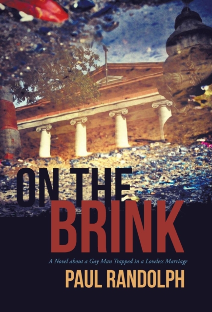 On the Brink : A Novel about a Gay Man Trapped in a Loveless Marriage, Hardback Book