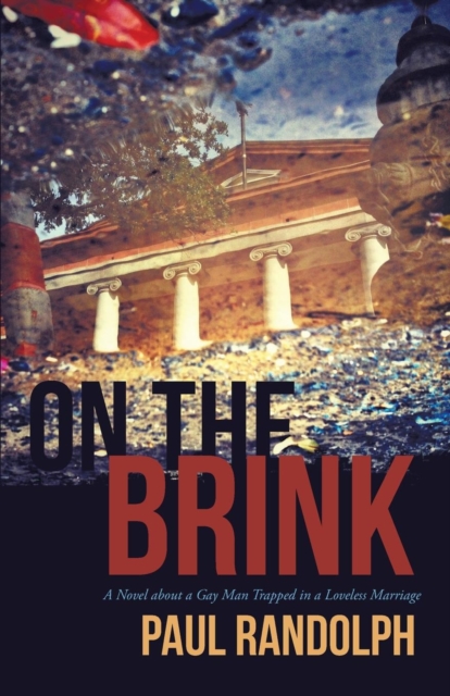 On the Brink : A Novel about a Gay Man Trapped in a Loveless Marriage, Paperback / softback Book