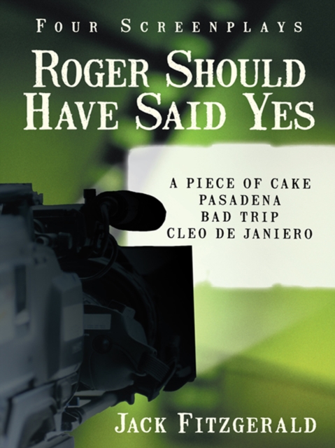 Roger Should Have Said Yes : Four Screenplays, EPUB eBook