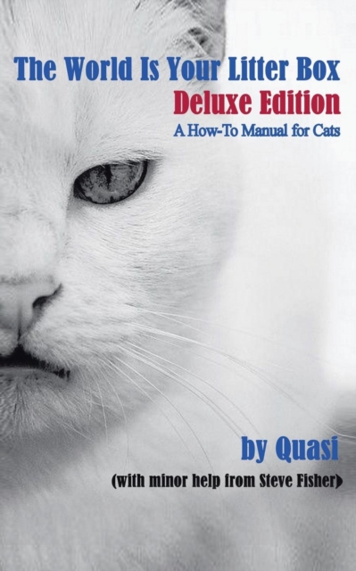 The World Is Your Litter Box : Deluxe Edition: A How-To Manual for Cats, Paperback / softback Book