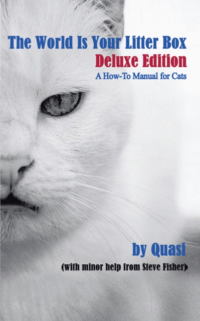 The World Is Your Litter Box: Deluxe Edition : A How-To Manual for Cats, EPUB eBook