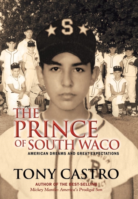 The Prince of South Waco : American Dreams and Great Expectations, Hardback Book