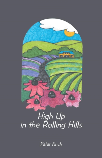 High Up in the Rolling Hills : A Living on the Land, Paperback / softback Book