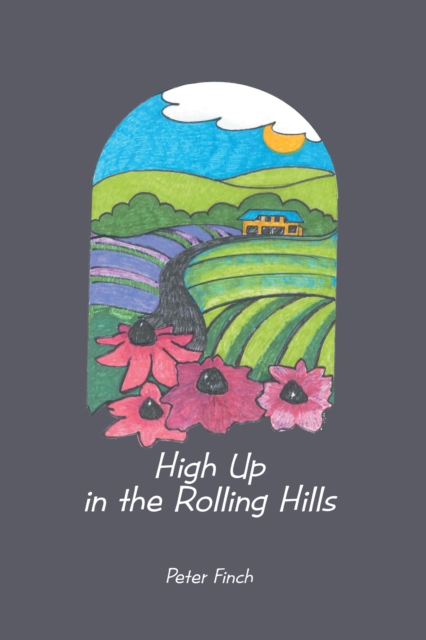 High up in the Rolling Hills : A Living on the Land, EPUB eBook