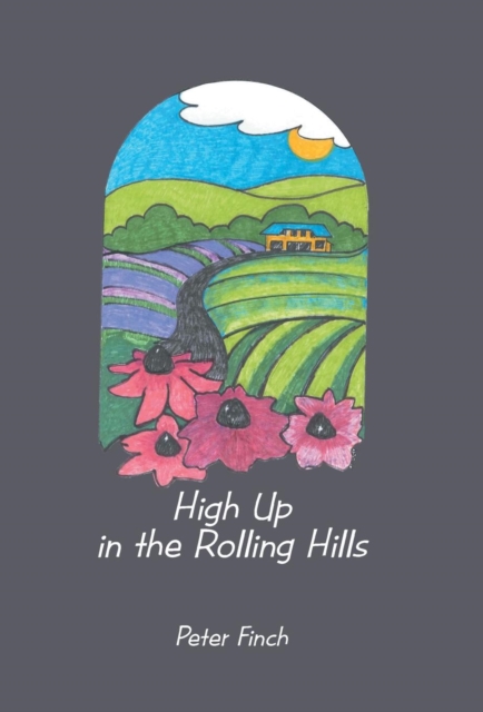 High Up in the Rolling Hills : A Living on the Land, Hardback Book