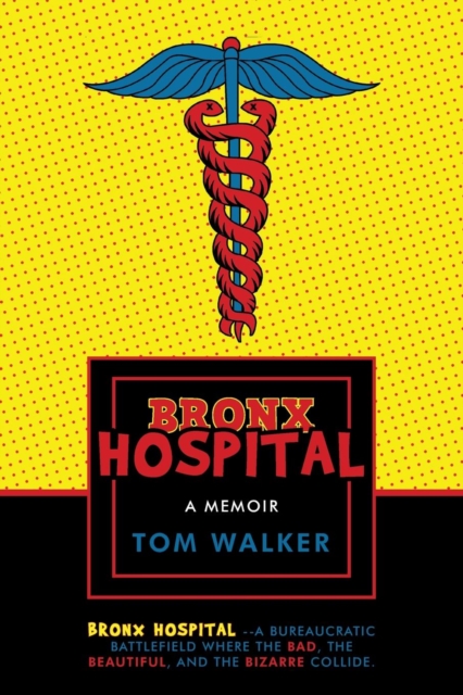 Bronx Hospital : A Memoir, Paperback / softback Book