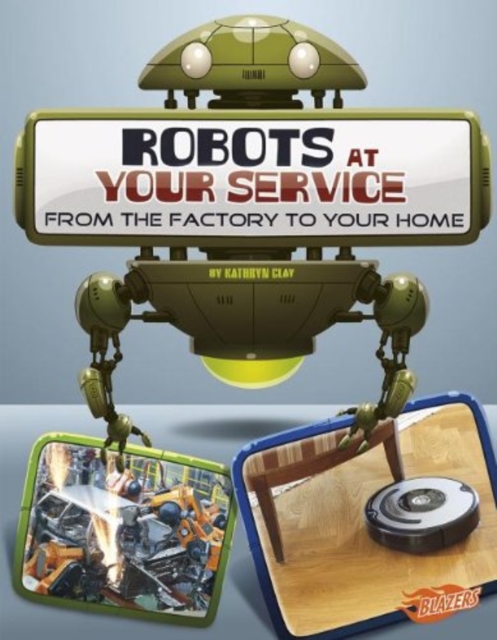Robots at Your Service: from the Factory to Your Home (the World of Robots), Paperback / softback Book