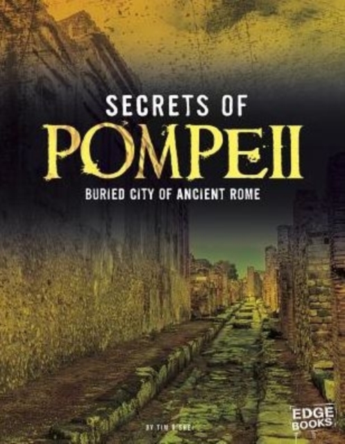 Secrets of Pompeii: Buried City of Ancient Rome (Archaeological Mysteries), Paperback / softback Book