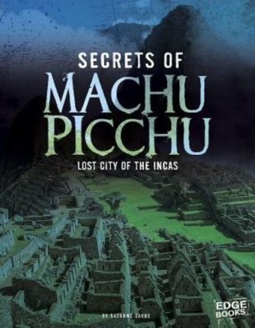 Secrets of Machu Picchu : Lost City of the Incas, Paperback / softback Book