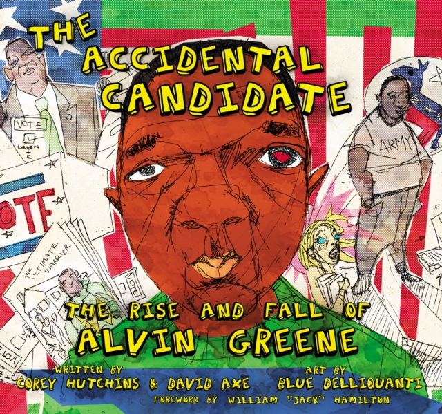 The Accidental Candidate : The Rise and Fall of Alvin Greene, PDF eBook