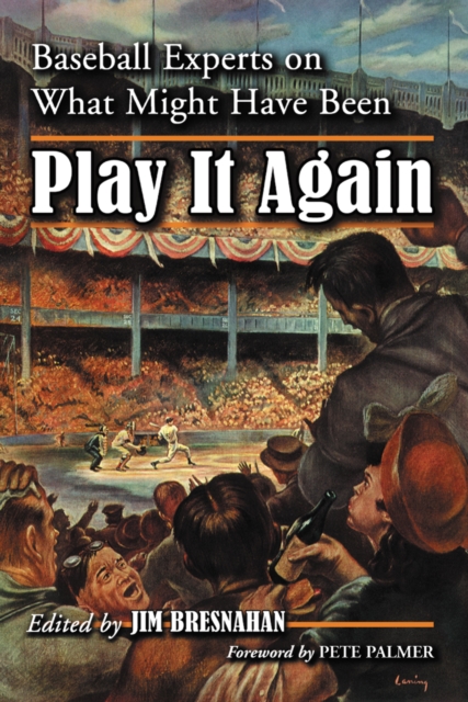 Play It Again : Baseball Experts on What Might Have Been, PDF eBook