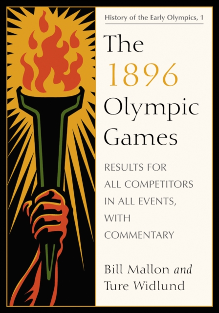 The 1896 Olympic Games : Results for All Competitors in All Events, with Commentary, PDF eBook