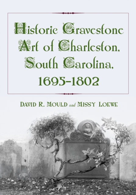Historic Gravestone Art of Charleston, South Carolina, 1695-1802, PDF eBook