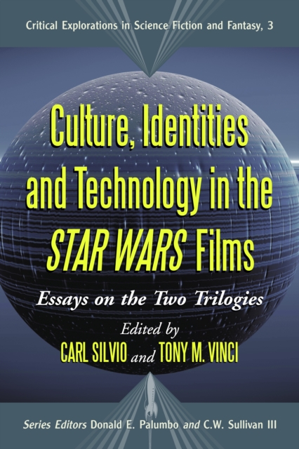 Culture, Identities and Technology in the Star Wars Films : Essays on the Two Trilogies, EPUB eBook
