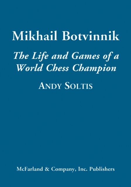 Mikhail Botvinnik : The Life and Games of a World Chess Champion, PDF eBook