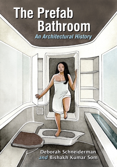 The Prefab Bathroom : An Architectural History, PDF eBook