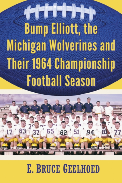 Bump Elliott, the Michigan Wolverines and Their 1964 Championship Football Season, EPUB eBook