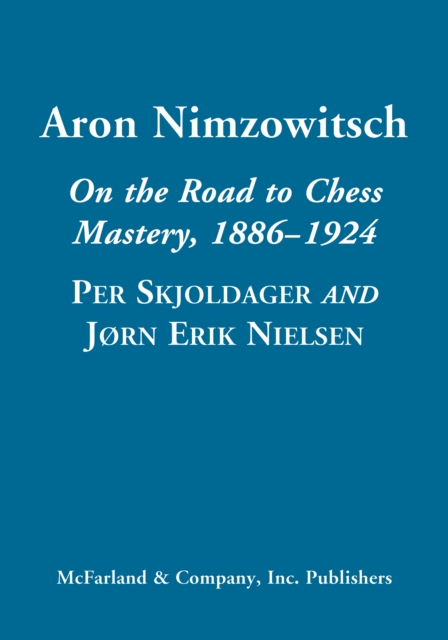 Aron Nimzowitsch : On the Road to Chess Mastery, 1886-1924, PDF eBook